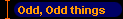 Odd, Odd things